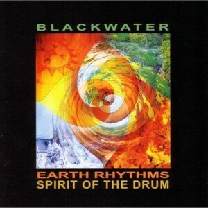 Audio CD: Blackwater, Earth Rhythms Spirit of the Drum